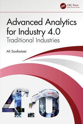 Advanced Analytics for Industry 4.0: Traditional Industries by Soofastaei, Ali