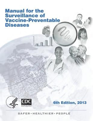 Manual for the Surveillance of Vaccine-Preventable Diseases 6th Edition, 2013 by McIntyre Mals, Lynne