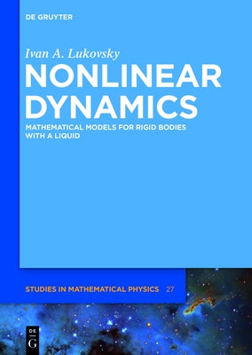 Nonlinear Dynamics: Mathematical Models for Rigid Bodies with a Liquid by Lukovsky, Ivan A.