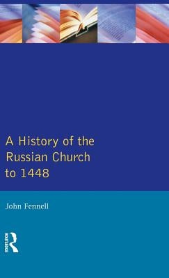 A History of the Russian Church to 1488 by Fennell, John L.