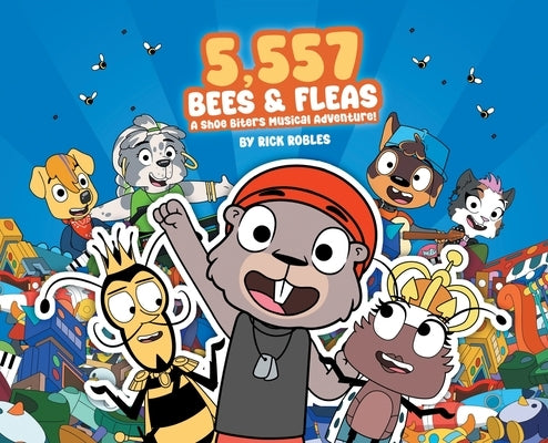 5,557 Bees & Fleas: A Shoe Biters Musical Adventure! by Robles, Rick