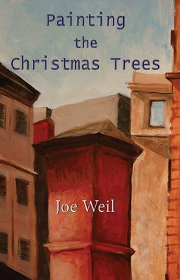 Painting the Christmas Trees: Poems by Weil, Joe