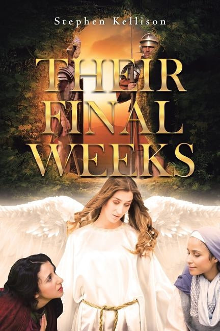 Their Final Weeks by Kellison, Stephen
