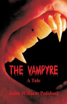The Vampyre: A Tale by Polidori, John William