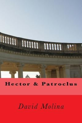 Hector & Patroclus by Molina, David S.