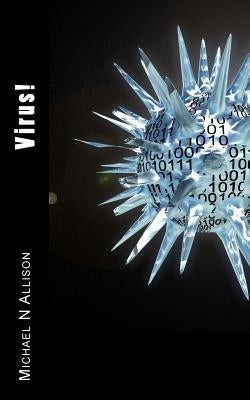 Virus!: A Technothriller by Allison, Michael N.
