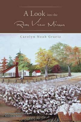 A Look into the Rear View Mirror by Graetz, Carolyn Noah