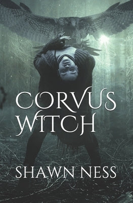 Corvus Witch: A Poetic Corpus by Ness, Shawn