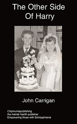 The Other Side Of Harry: A schizophrenic parent by Carrigan, John