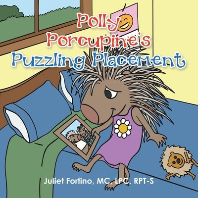 Polly Porcupine's Puzzling Placement by Fortino MC Lpc Rpt-S, Juliet