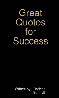 Great Quotes for Success by Bennett, Darlene