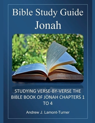 Bible Study Guide: Jonah by Lamont-Turner, Andrew J.