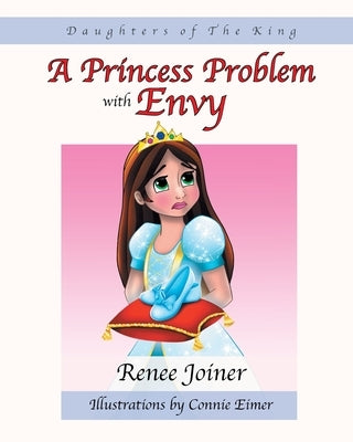 Daughters of The King: A Princess Problem with Envy by Joiner, Renee