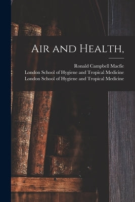 Air and Health, [electronic Resource] by Macfie, Ronald Campbell 1867-1931