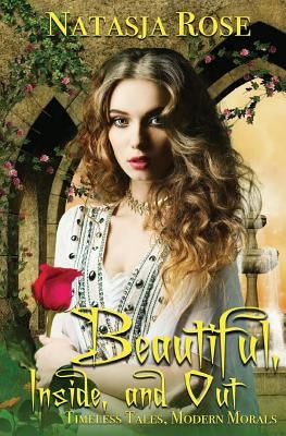 Beautiful, Inside and Out by Rose, Natasja