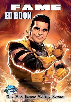 Fame: Ed Boon: The Man Behind Mortal Kombat by Frizell, Michael
