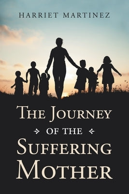 The Journey of the Suffering Mother by Martinez, Harriet