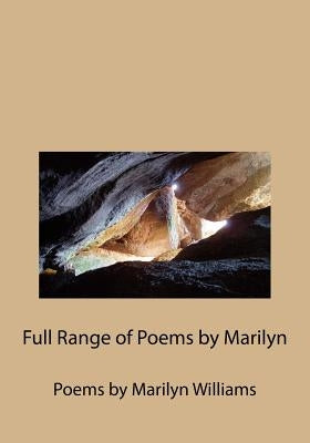 Full Range of Poems by Marilyn: Poems by Marilyn Williams by Williams, Marilyn M.