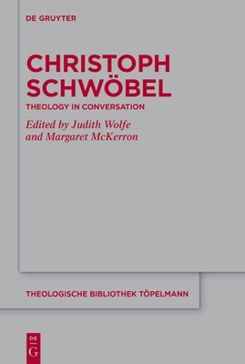 Christoph Schwöbel: Theology in Conversation by Wolfe, Judith
