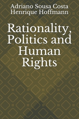 Rationality, Politics and Human Rights by Monteiro de Castro, Henrique Hoffmann