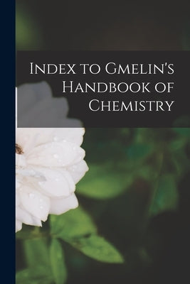 Index to Gmelin's Handbook of Chemistry by Anonymous