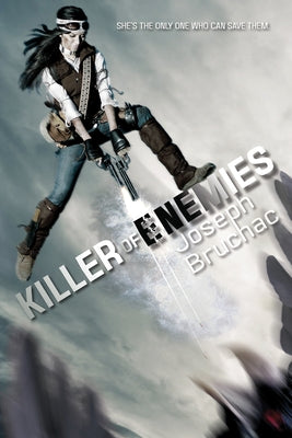 Killer of Enemies (Killer of Enemies #1) by Bruchac, Joseph
