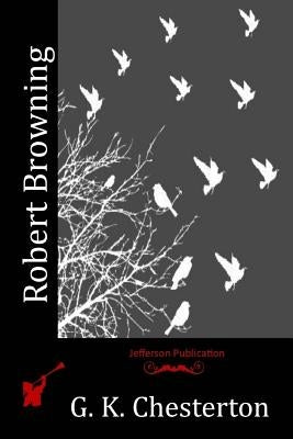 Robert Browning by Chesterton, G. K.