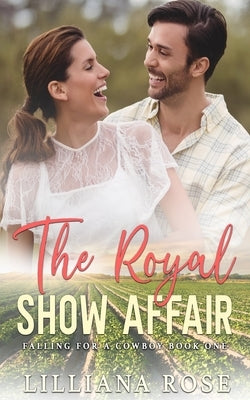The Royal Show Affair by Rose, Lilliana