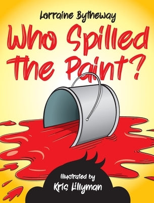 Who Spilled The Paint? by Bytheway, Lorraine