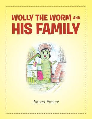 Wolly the Worm and His Family by Foster, James