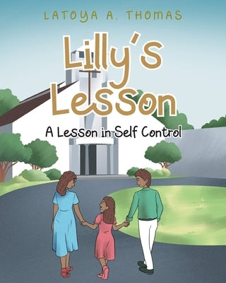 Lilly's Lesson: A Lesson in Self Control by Thomas, Latoya A.