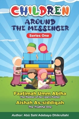 Children Around the Messenger by Adebayo, Dhikrullahi