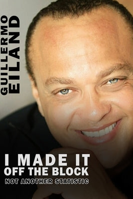 I Made It Off The Block by Eiland, Guillermo