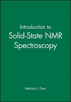 Introduction to Solid-State NMR Spectroscopy by Duer, Melinda J.