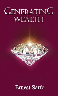 Generating Wealth by Sarfo, Ernest