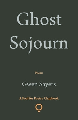 Ghost Sojourn by Sayers, Gwen