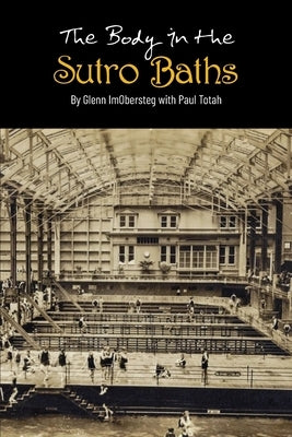 The Body in the Sutro Baths by Totah, Paul