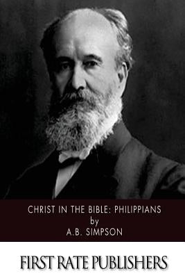 Christ in the Bible: Philippians by Simpson, A. B.