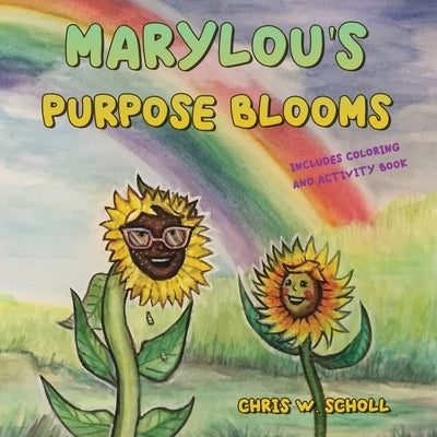 MaryLou's Purpose Blooms: Includes coloring and activity book by Scholl, Chris W.