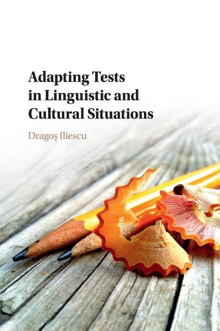 Adapting Tests in Linguistic and Cultural Situations by Iliescu, Dragoş