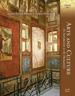 Arts and Culture: An Introduction to the Humanities, Volume 1 by Benton, Janetta Rebold