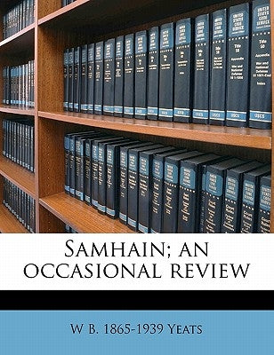 Samhain; An Occasional Revie, Volume 1905 by Yeats, W. B. 1865-1939