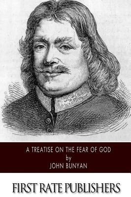 A Treatise of the Fear of God by Bunyan, John