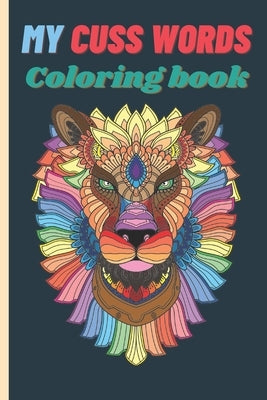 My Cuss Words - coloring book: Coloring book for adults with cuss words by Poulain, Vincent