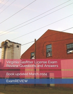 Virginia Gasfitter License Exam Review Questions and Answers: Book updated March 2024 by Yu, Mike