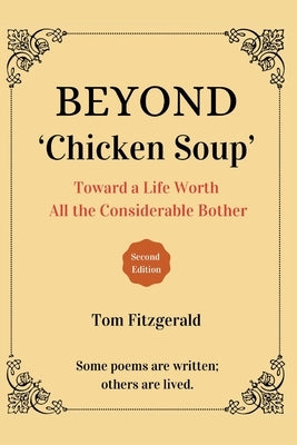 Beyond 'Chicken Soup': Toward A Life Worth All The Considerable Bother by Fitzgerald, Tom