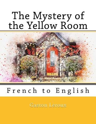 The Mystery of the Yellow Room: French to English by Marcel, Nik