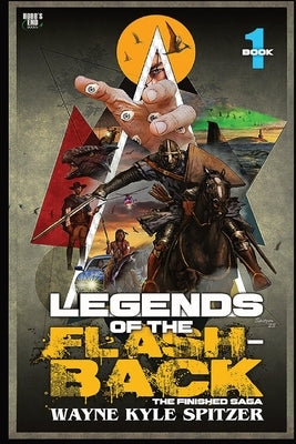 Legends of the Flashback Book One: The Finished Saga by Spitzer, Wayne Kyle