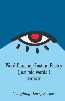 Word Dancing: Instant Poetry (Just add words!) volume 3 by R. Berger, Lawrence