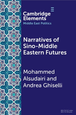 Narratives of Sino-Middle Eastern Futures by Alsudairi, Mohammed